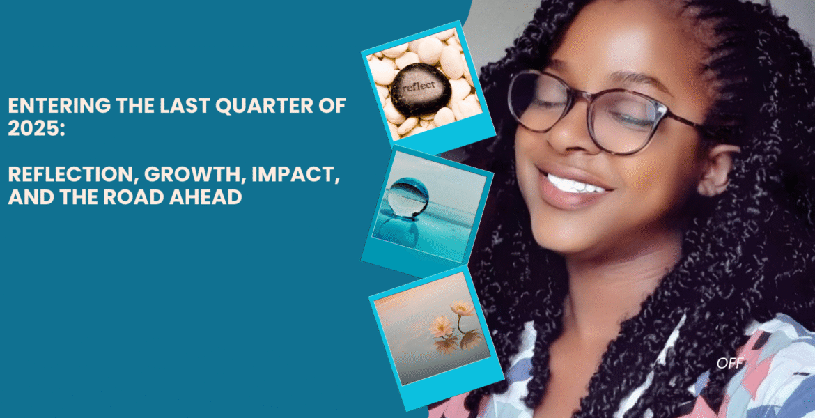 Entering the Last Quarter of 2025: Reflection, Growth, Impact, and the Road Ahead